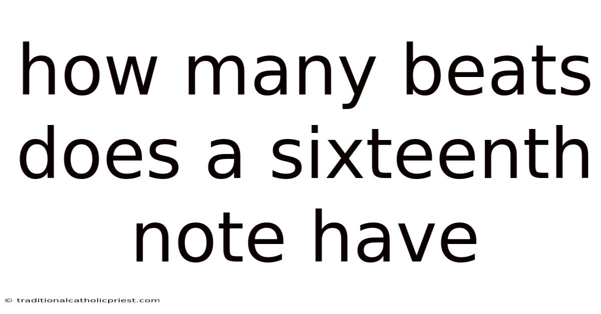 How Many Beats Does A Sixteenth Note Have