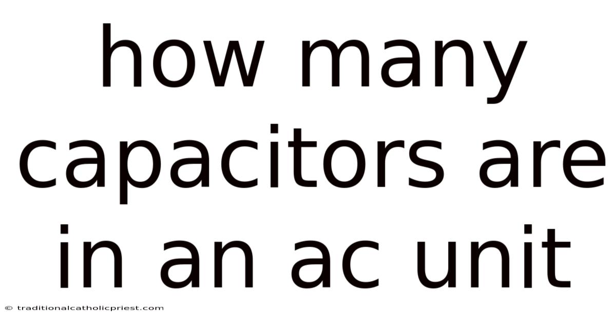 How Many Capacitors Are In An Ac Unit