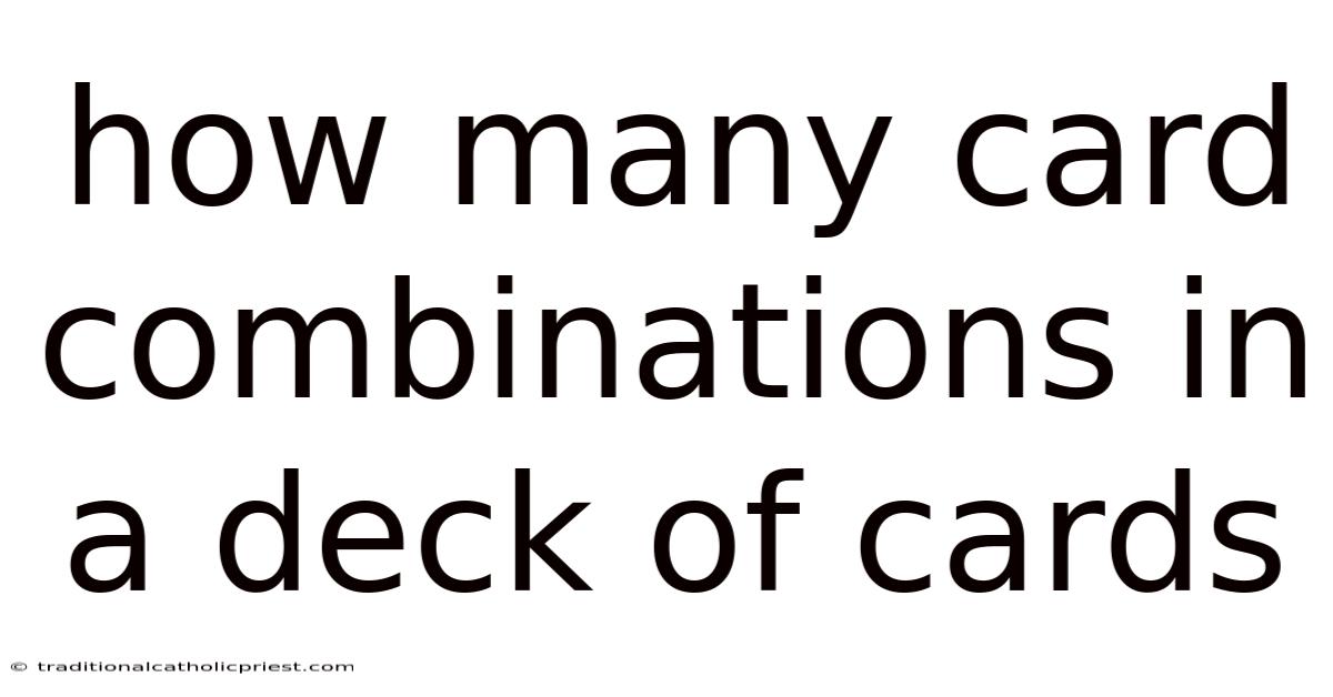How Many Card Combinations In A Deck Of Cards
