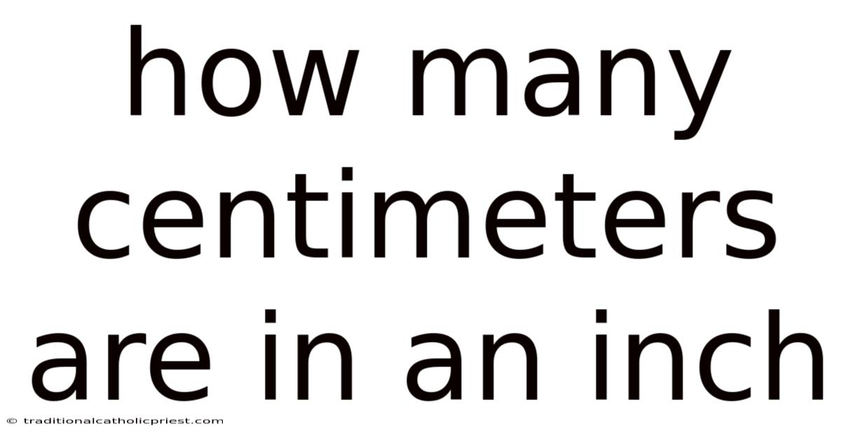 How Many Centimeters Are In An Inch