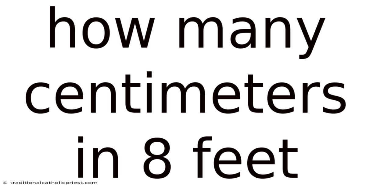 How Many Centimeters In 8 Feet