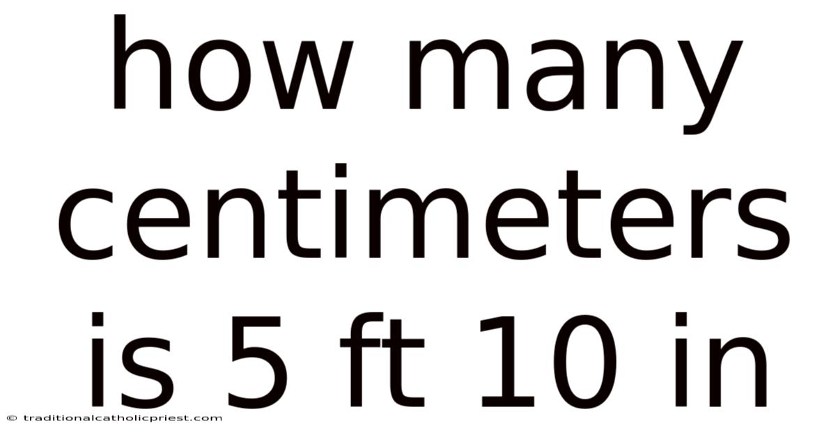 How Many Centimeters Is 5 Ft 10 In