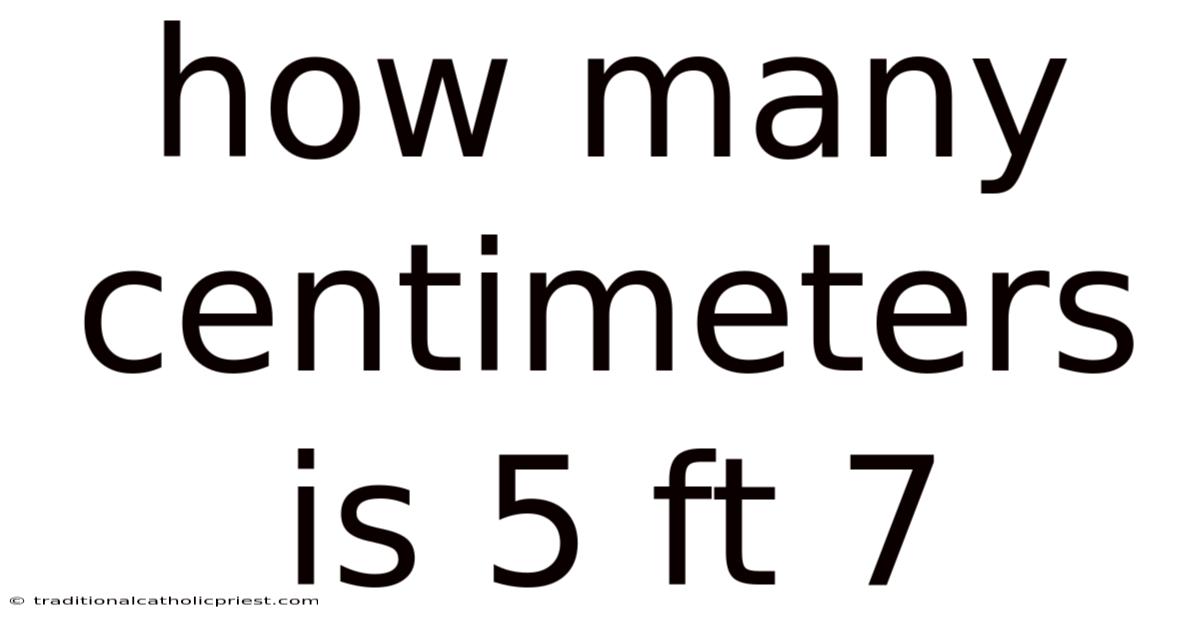 How Many Centimeters Is 5 Ft 7