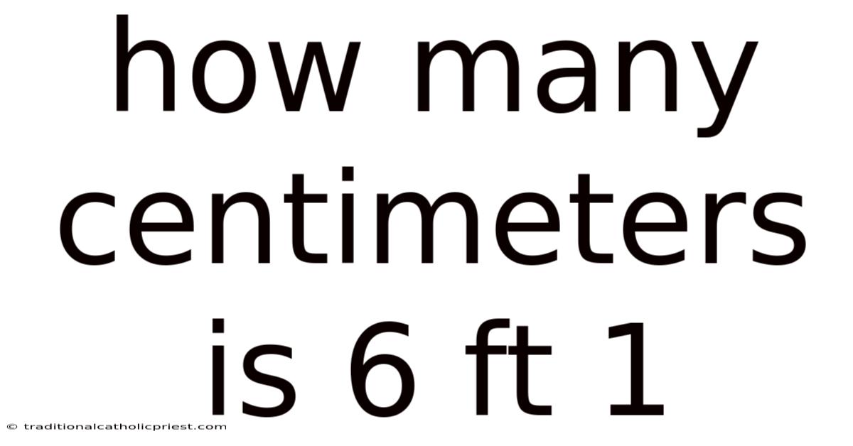 How Many Centimeters Is 6 Ft 1