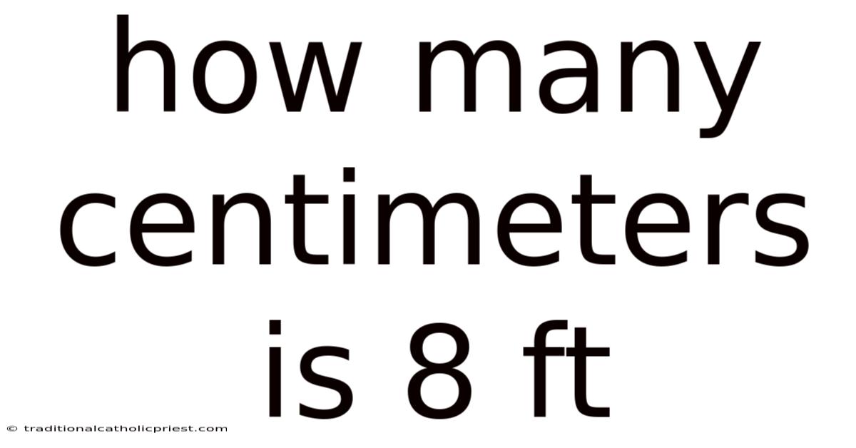 How Many Centimeters Is 8 Ft