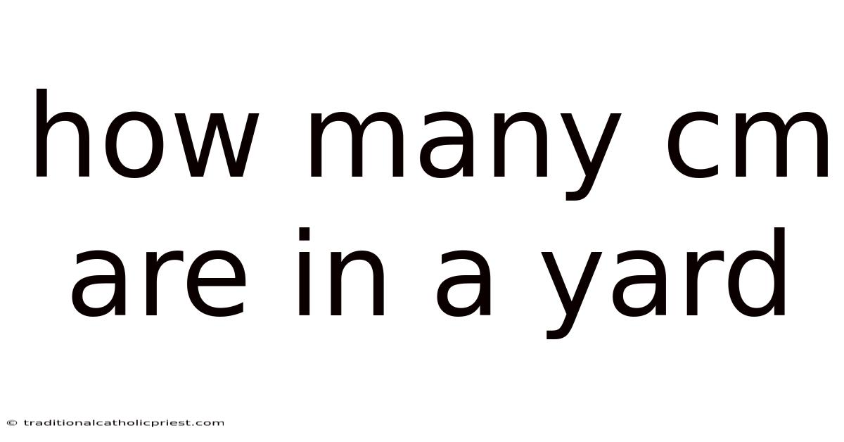 How Many Cm Are In A Yard