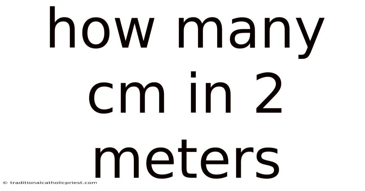 How Many Cm In 2 Meters