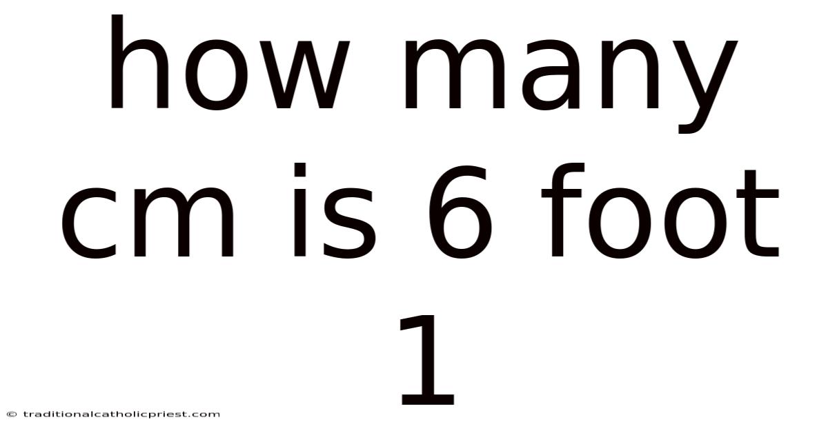 How Many Cm Is 6 Foot 1