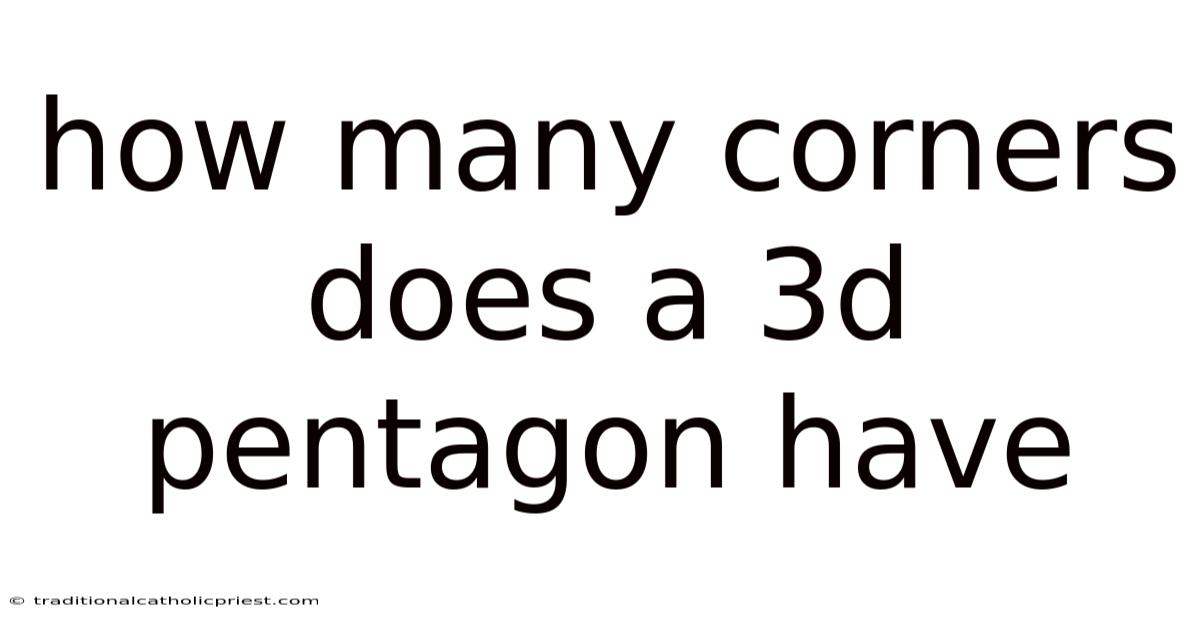 How Many Corners Does A 3d Pentagon Have