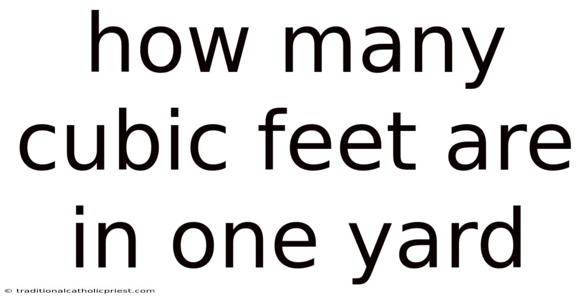 How Many Cubic Feet Are In One Yard
