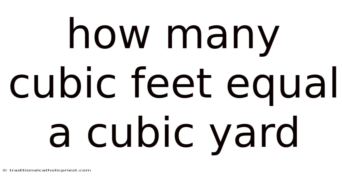 How Many Cubic Feet Equal A Cubic Yard