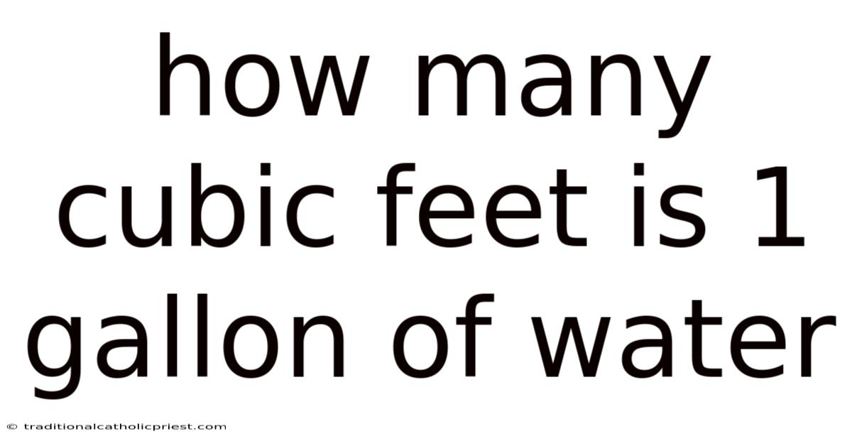 How Many Cubic Feet Is 1 Gallon Of Water