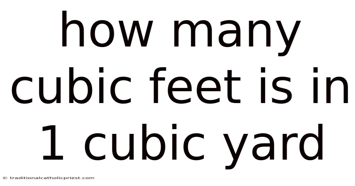 How Many Cubic Feet Is In 1 Cubic Yard