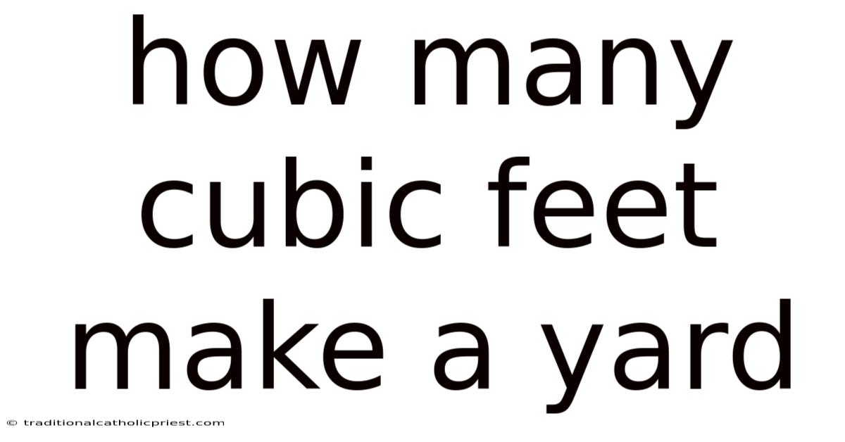 How Many Cubic Feet Make A Yard