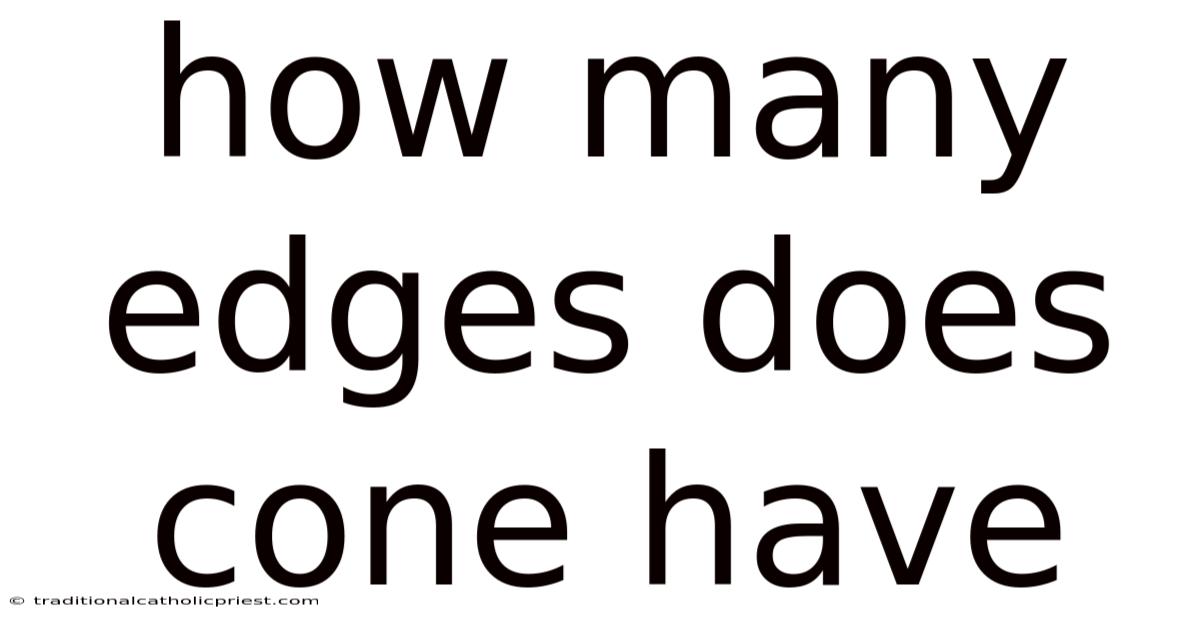 How Many Edges Does Cone Have
