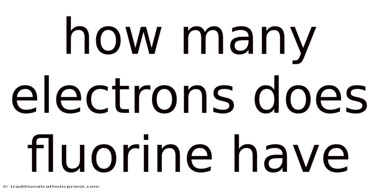 How Many Electrons Does Fluorine Have