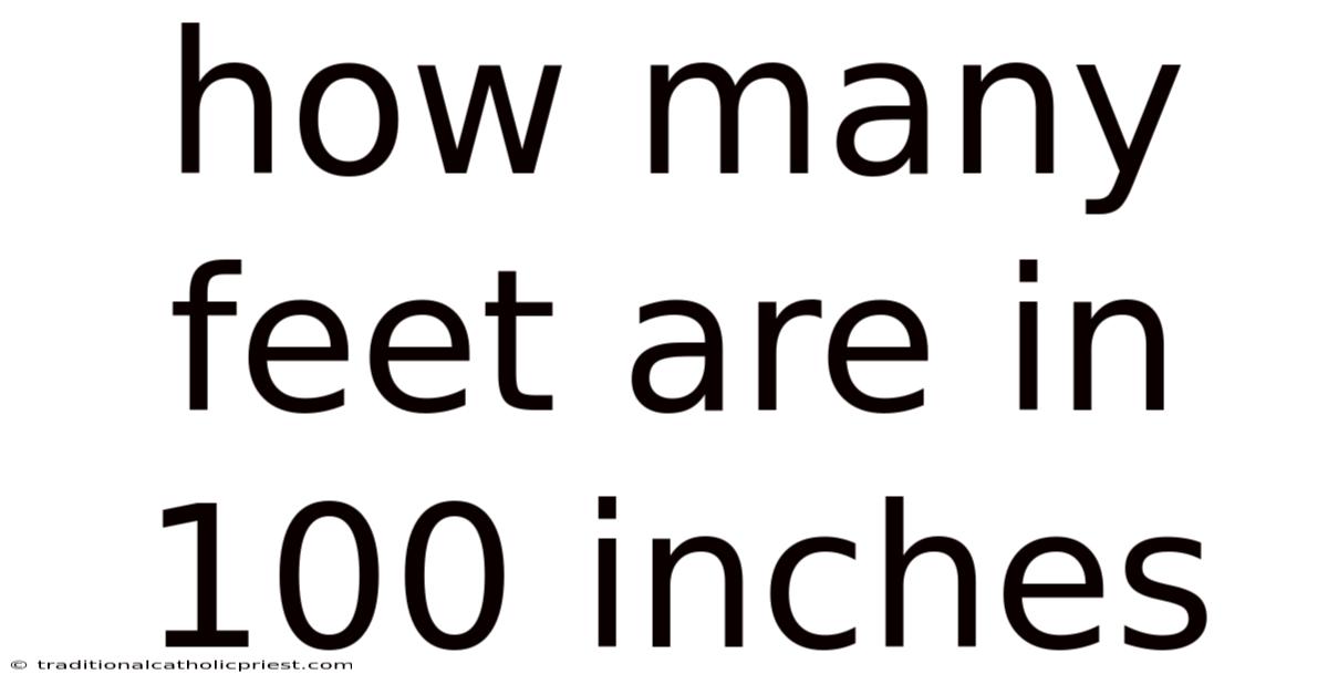 How Many Feet Are In 100 Inches