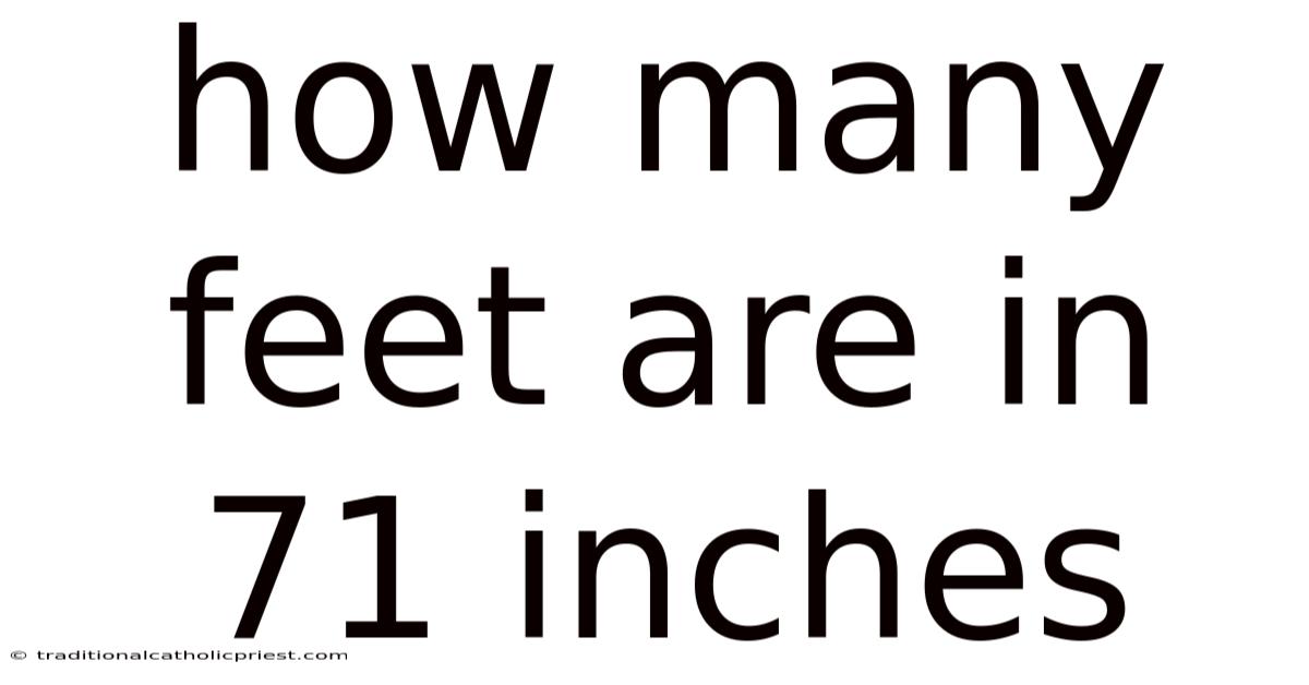 How Many Feet Are In 71 Inches