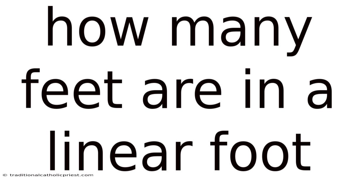 How Many Feet Are In A Linear Foot