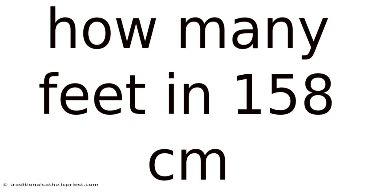 How Many Feet In 158 Cm