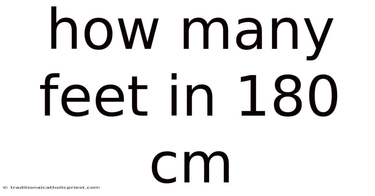 How Many Feet In 180 Cm