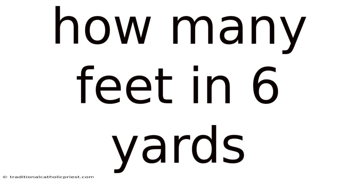 How Many Feet In 6 Yards
