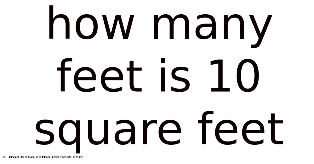 How Many Feet Is 10 Square Feet