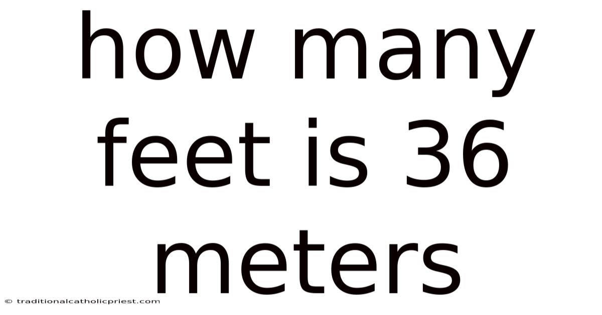 How Many Feet Is 36 Meters