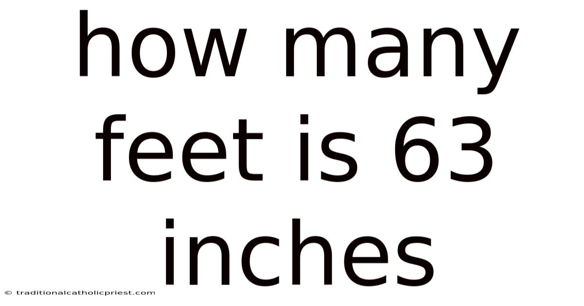 How Many Feet Is 63 Inches