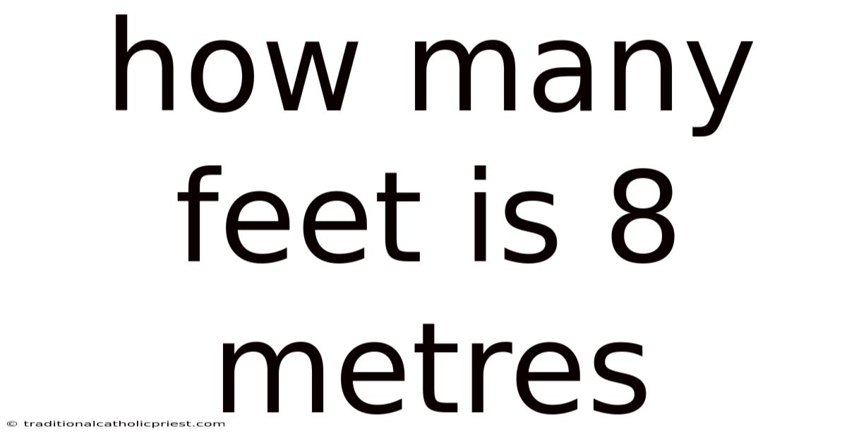 How Many Feet Is 8 Metres