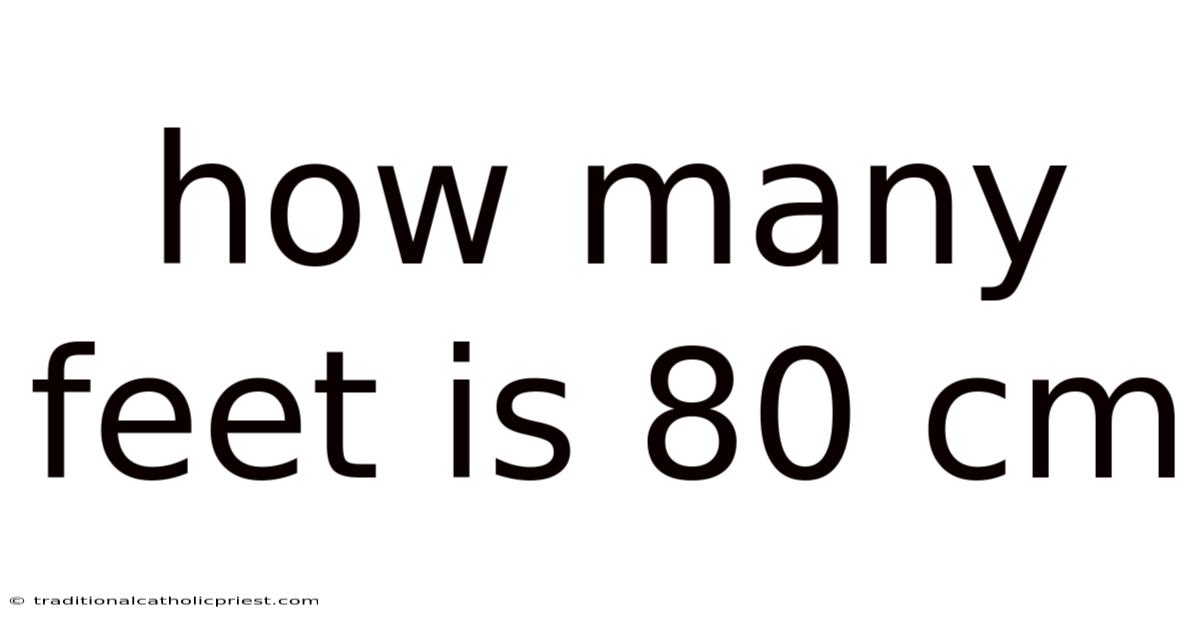 How Many Feet Is 80 Cm