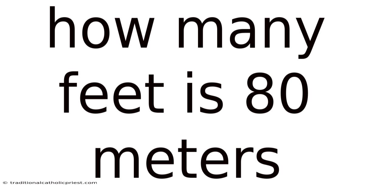 How Many Feet Is 80 Meters