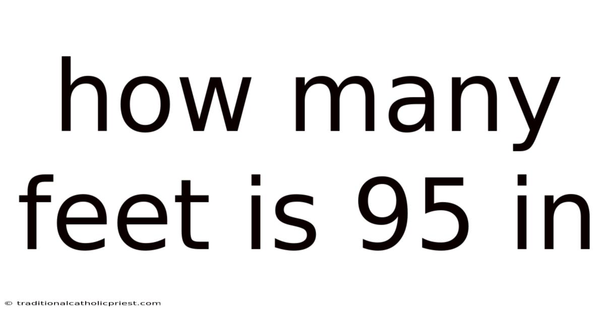 How Many Feet Is 95 In