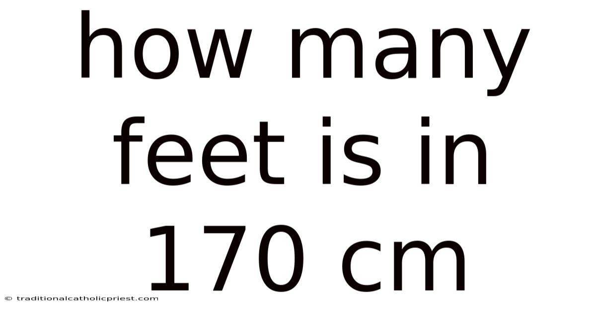 How Many Feet Is In 170 Cm