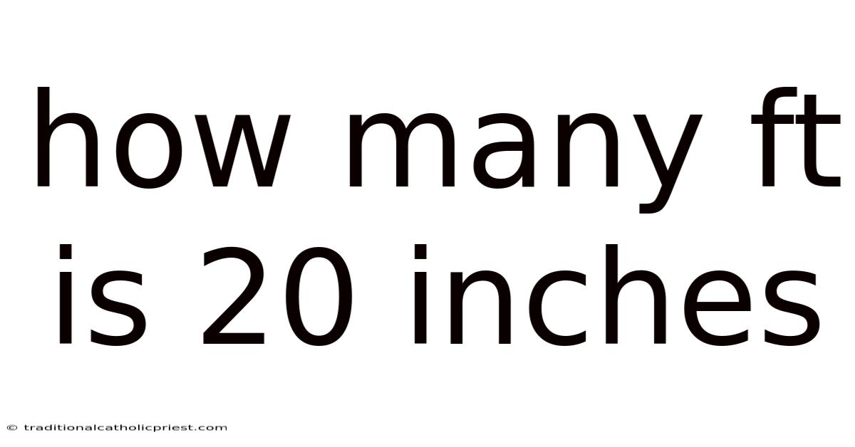 How Many Ft Is 20 Inches