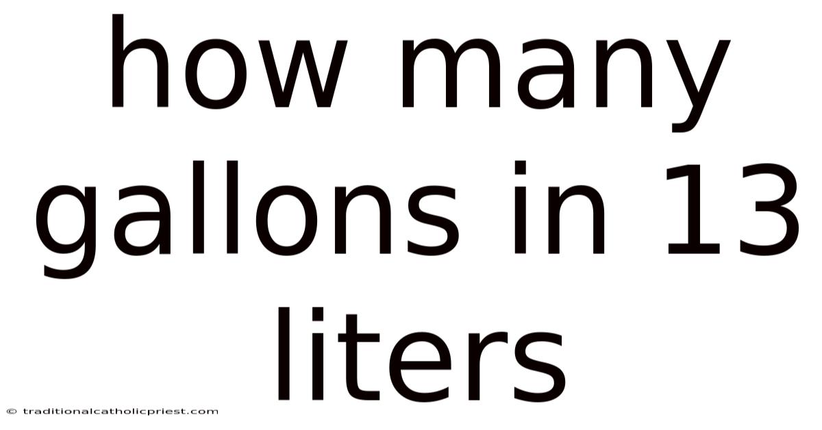 How Many Gallons In 13 Liters