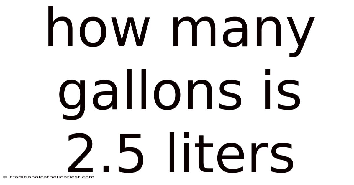 How Many Gallons Is 2.5 Liters