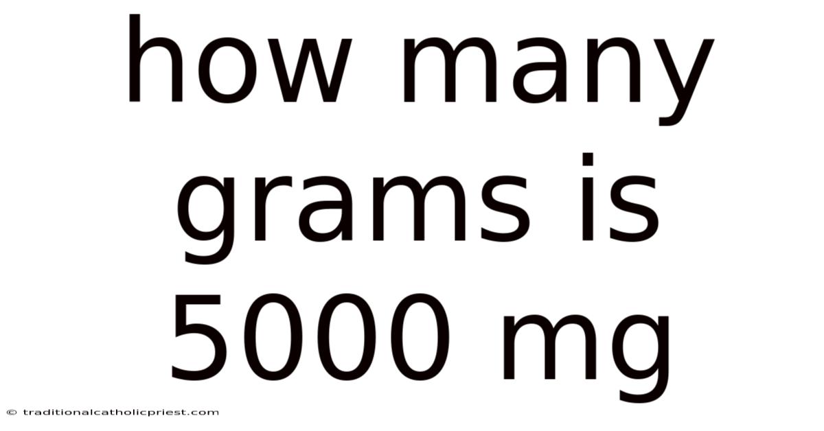 How Many Grams Is 5000 Mg