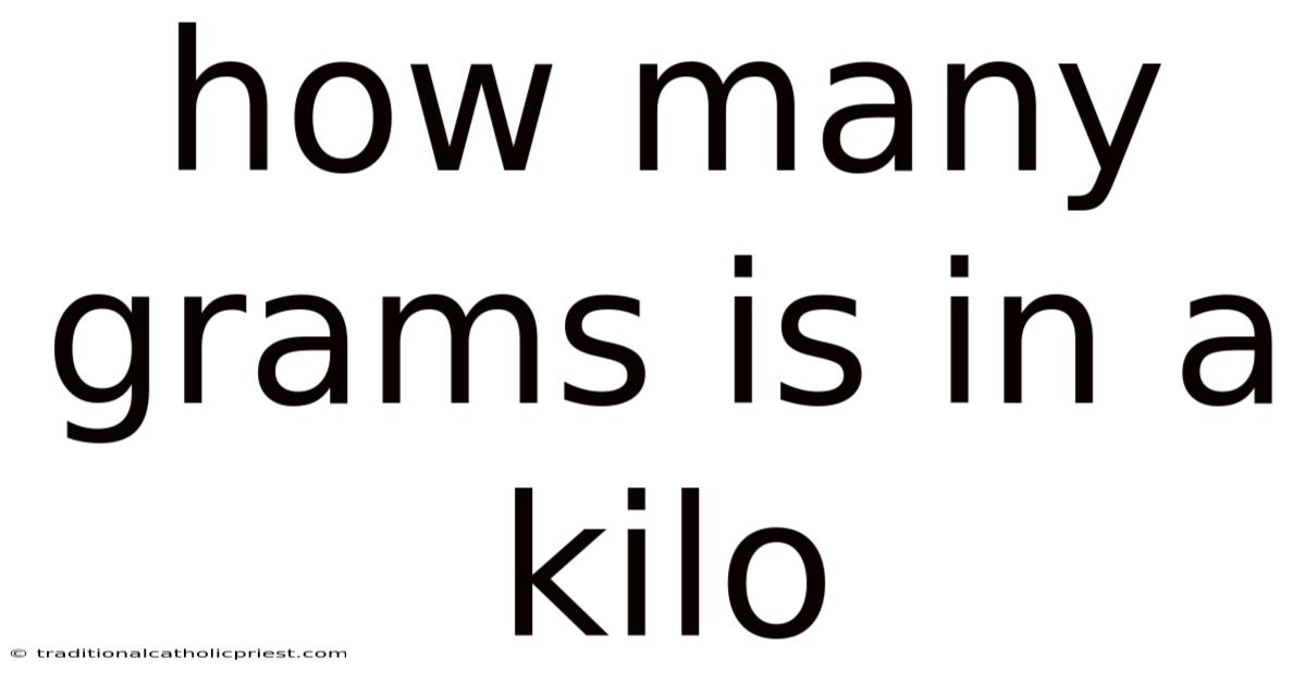 How Many Grams Is In A Kilo