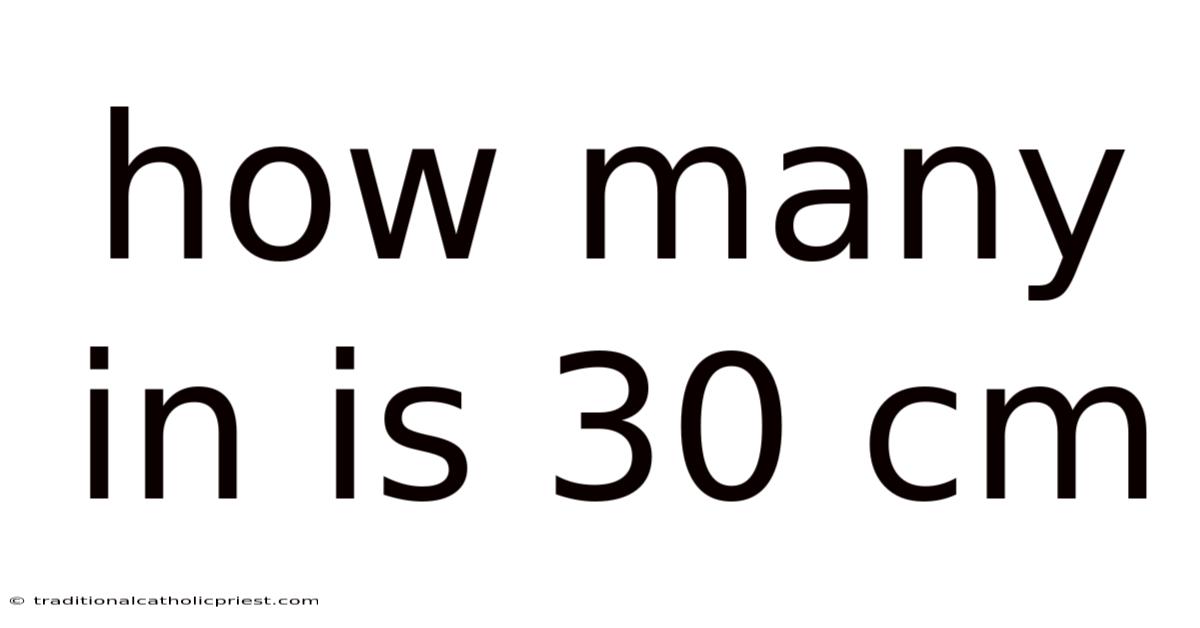 How Many In Is 30 Cm