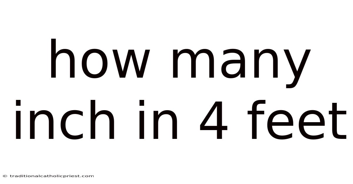 How Many Inch In 4 Feet