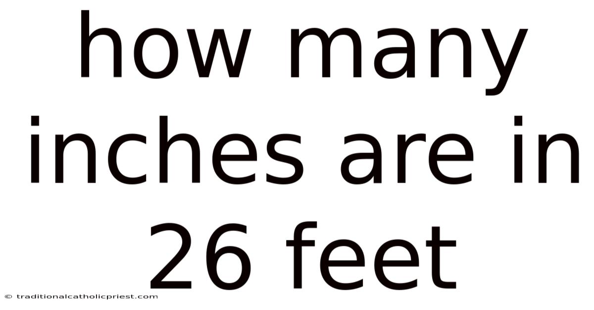 How Many Inches Are In 26 Feet