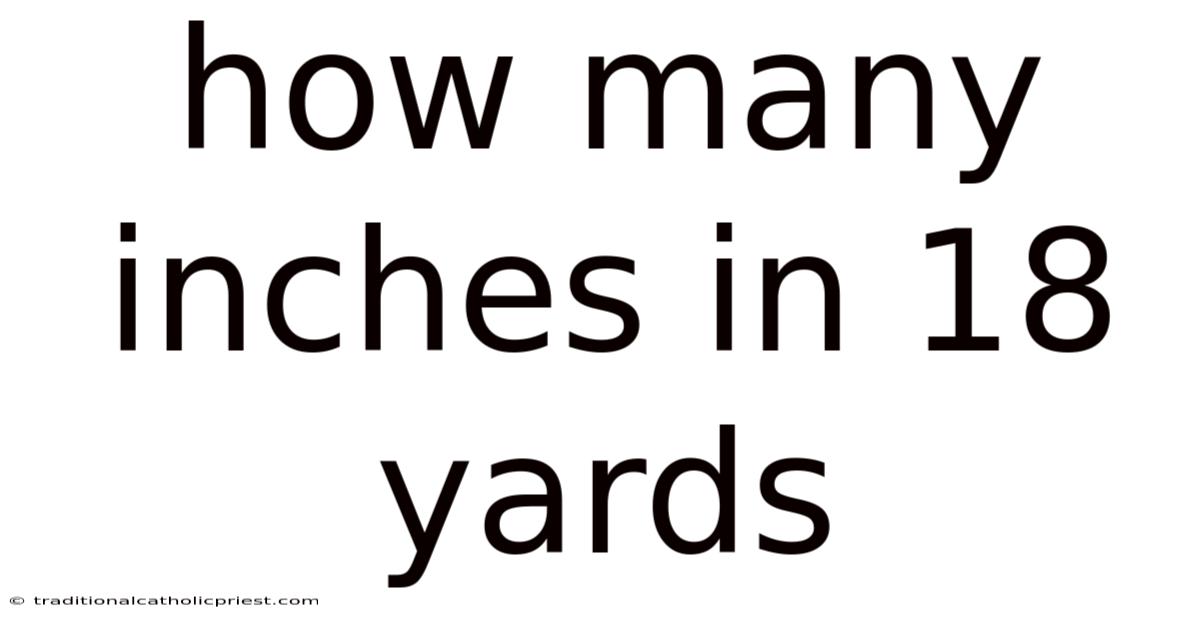 How Many Inches In 18 Yards