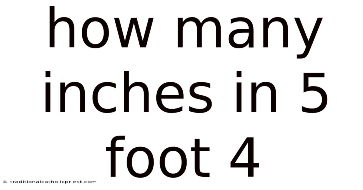 How Many Inches In 5 Foot 4
