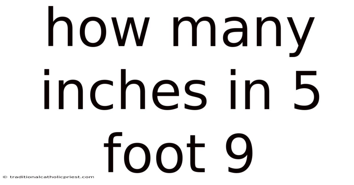 How Many Inches In 5 Foot 9