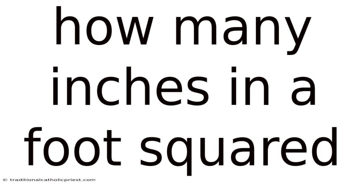 How Many Inches In A Foot Squared