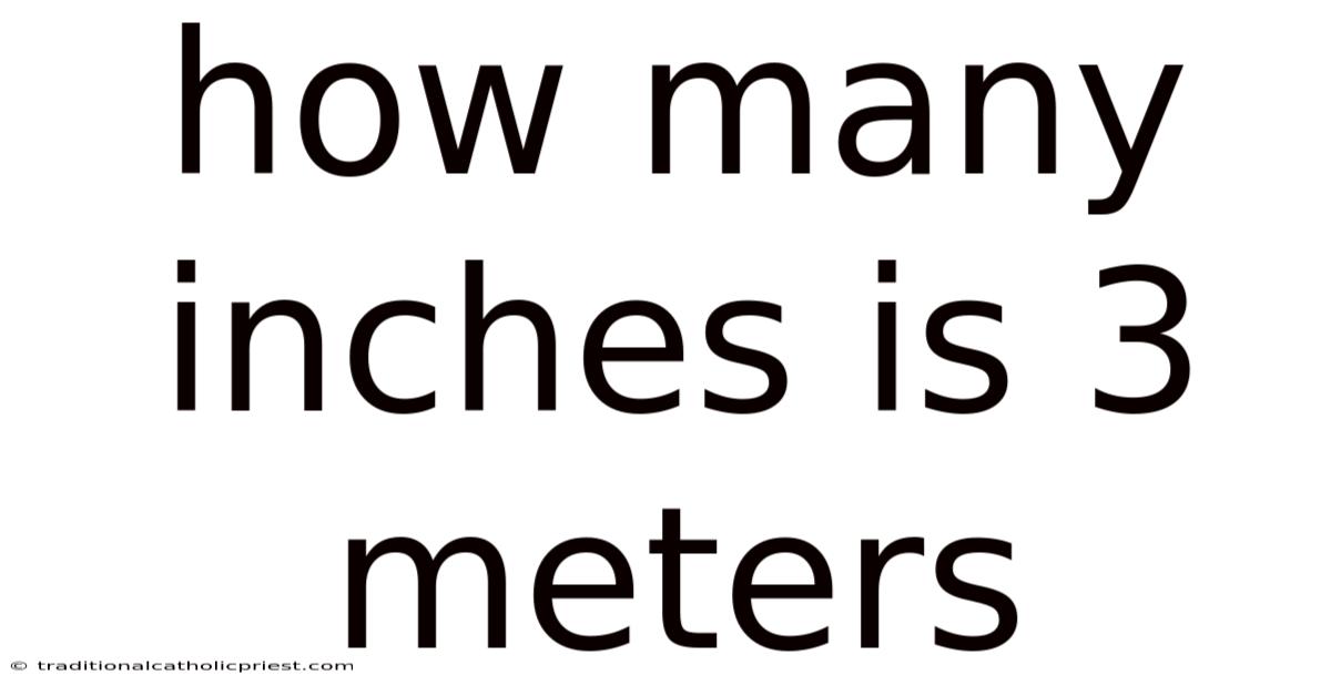 How Many Inches Is 3 Meters