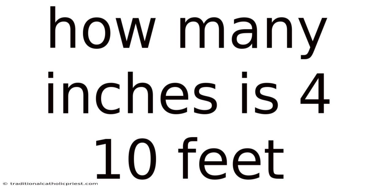 How Many Inches Is 4 10 Feet