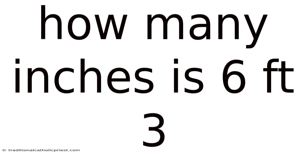How Many Inches Is 6 Ft 3