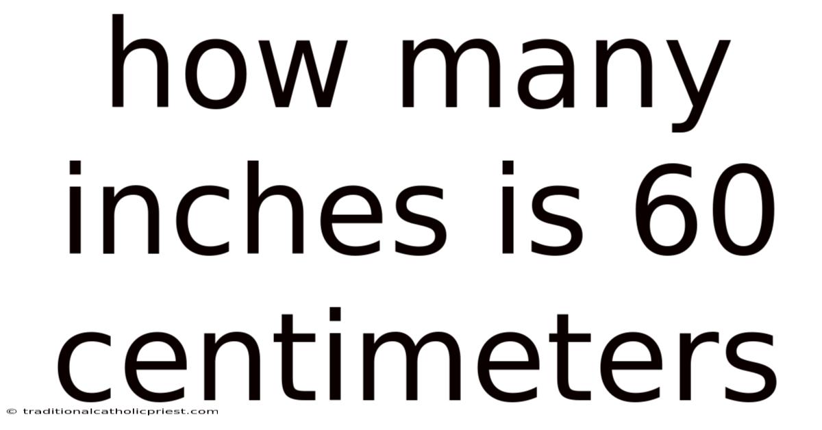 How Many Inches Is 60 Centimeters